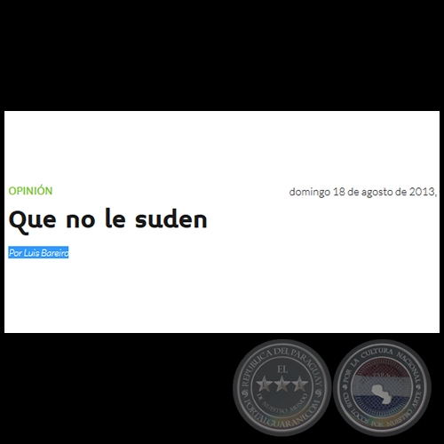 QUE NO LE SUDEN - Por LUIS BAREIRO - Domingo, 18 de Agosto de 2013